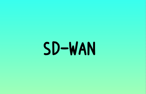 SD-WAN：通過寬帶提供最高的網(wǎng)絡質量